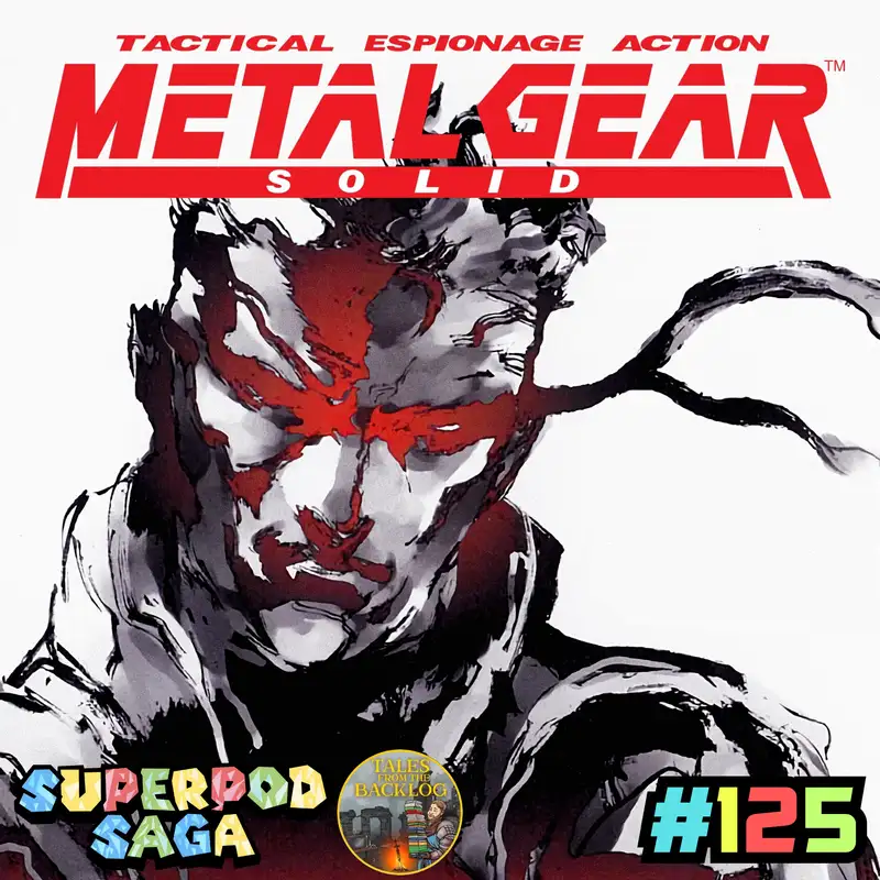 Ep. 125 - Backlog Butt Rock Bonanza | Metal Gear Solid (ft. Dave Jackson)