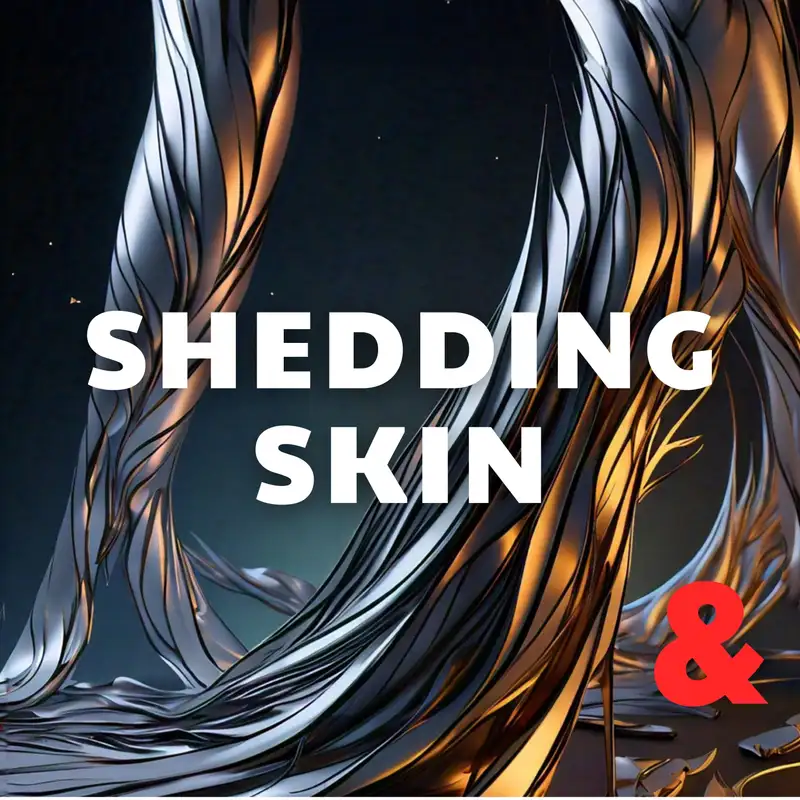 Shedding Skin