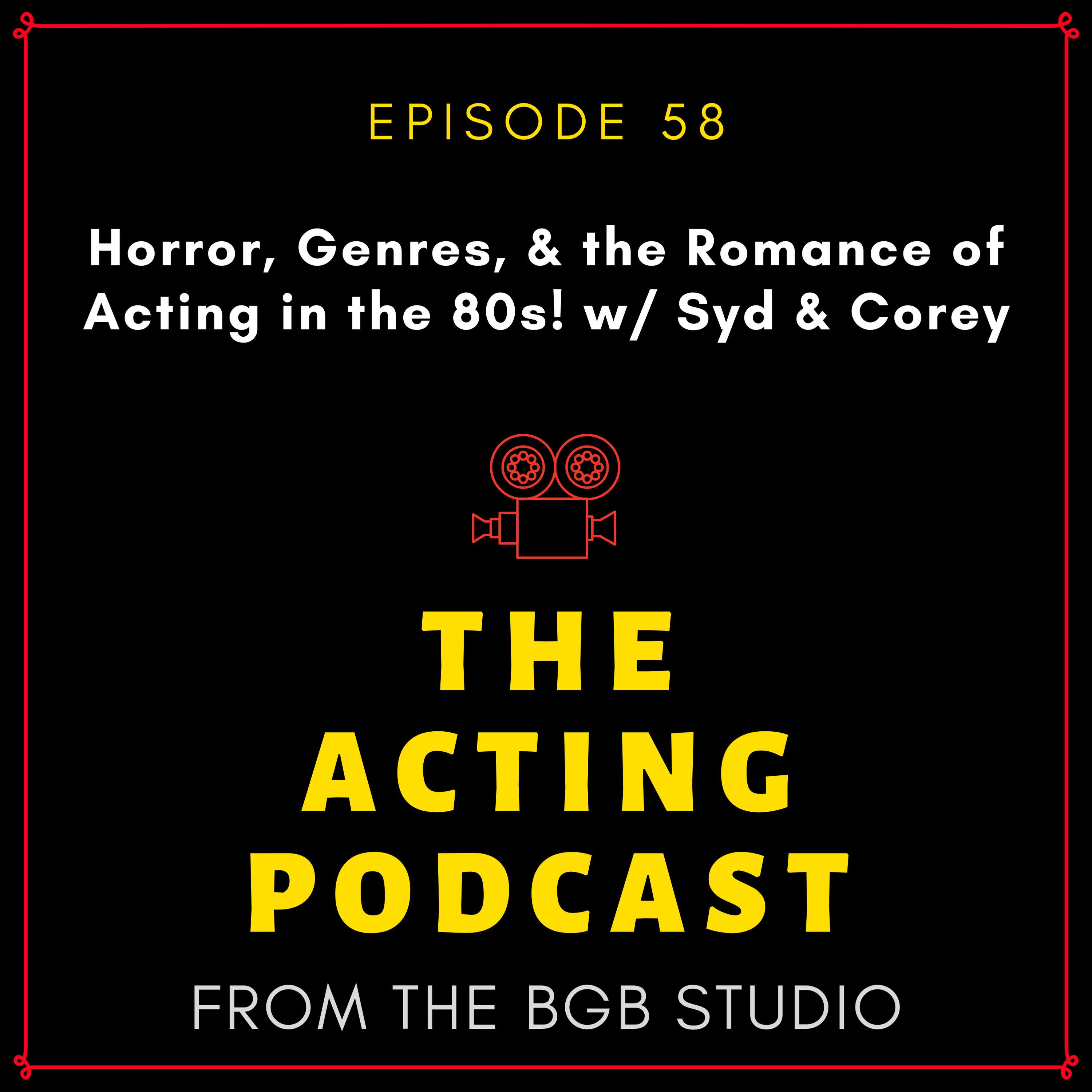 Ep. 58: Horror, Genres, & the Romance of Acting in the 80s! w/ Risa, Syd & Corey