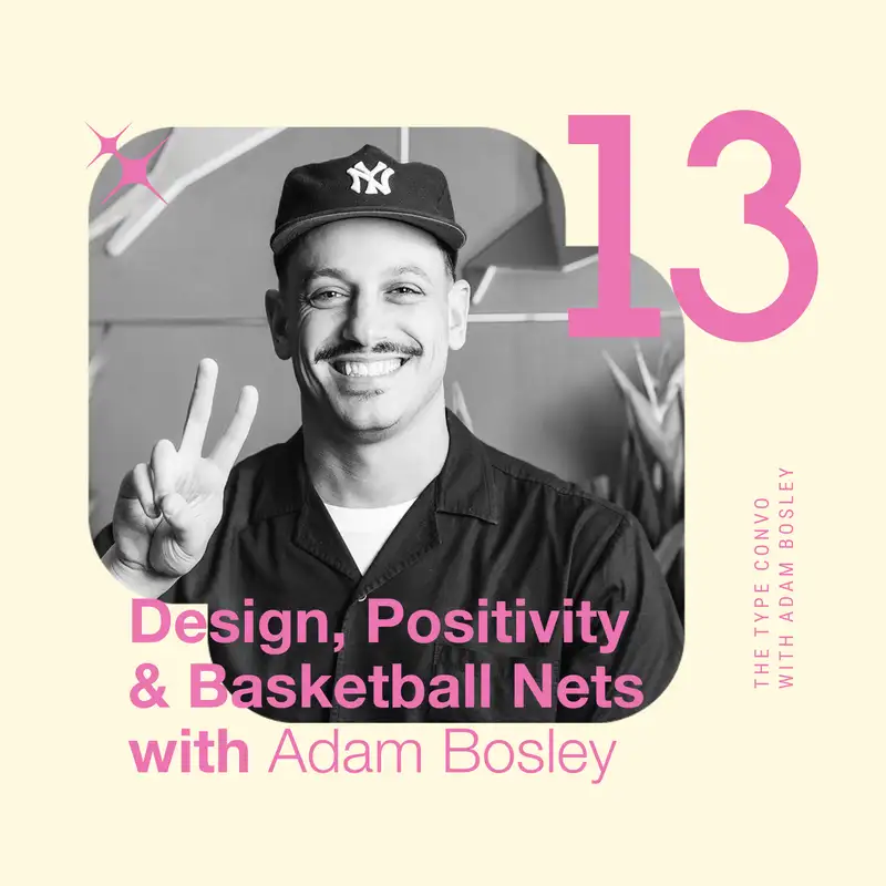 13. Design, Positivity, and Basketball Nets with Adam Bosley