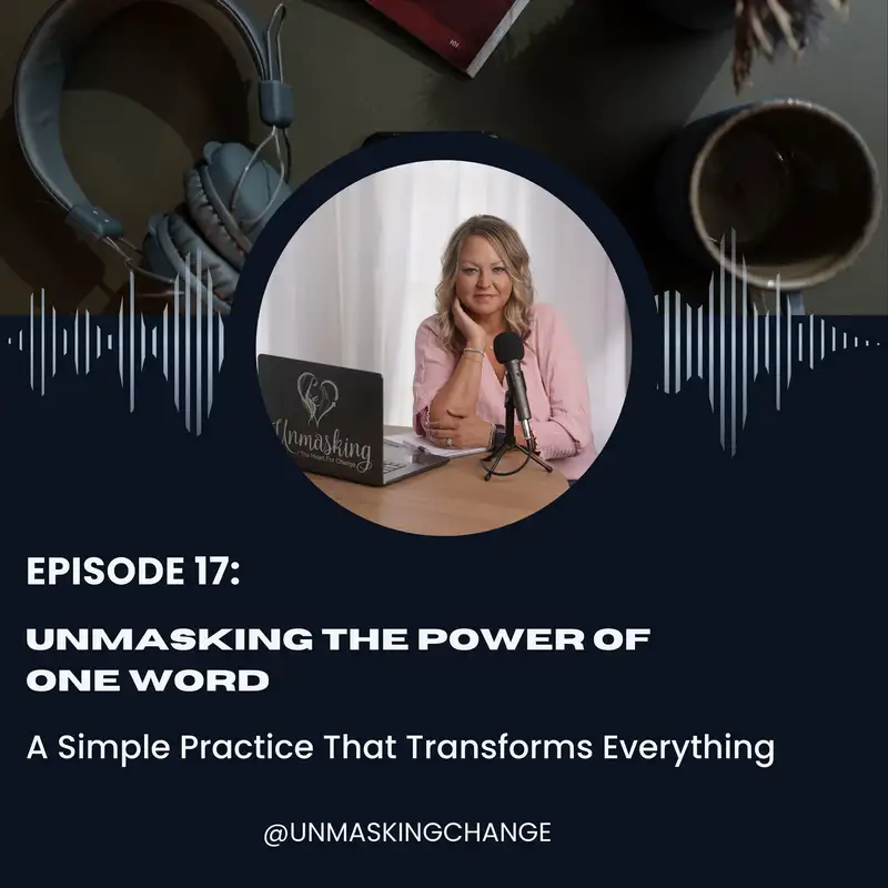 Unmasking The Power of One Word -  A Simple Practice That Transforms Everything