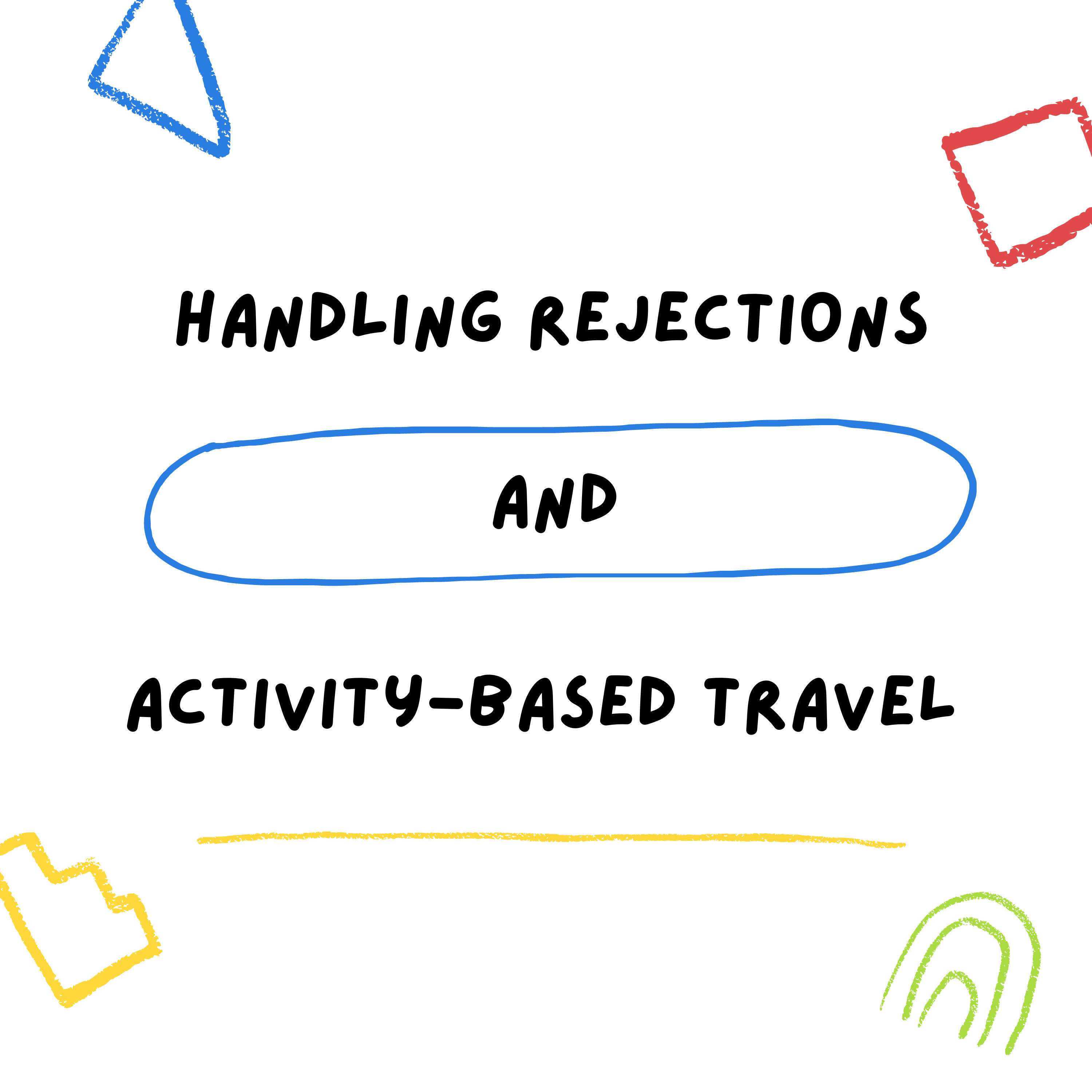 Handling Rejections and Activity-Based Travel