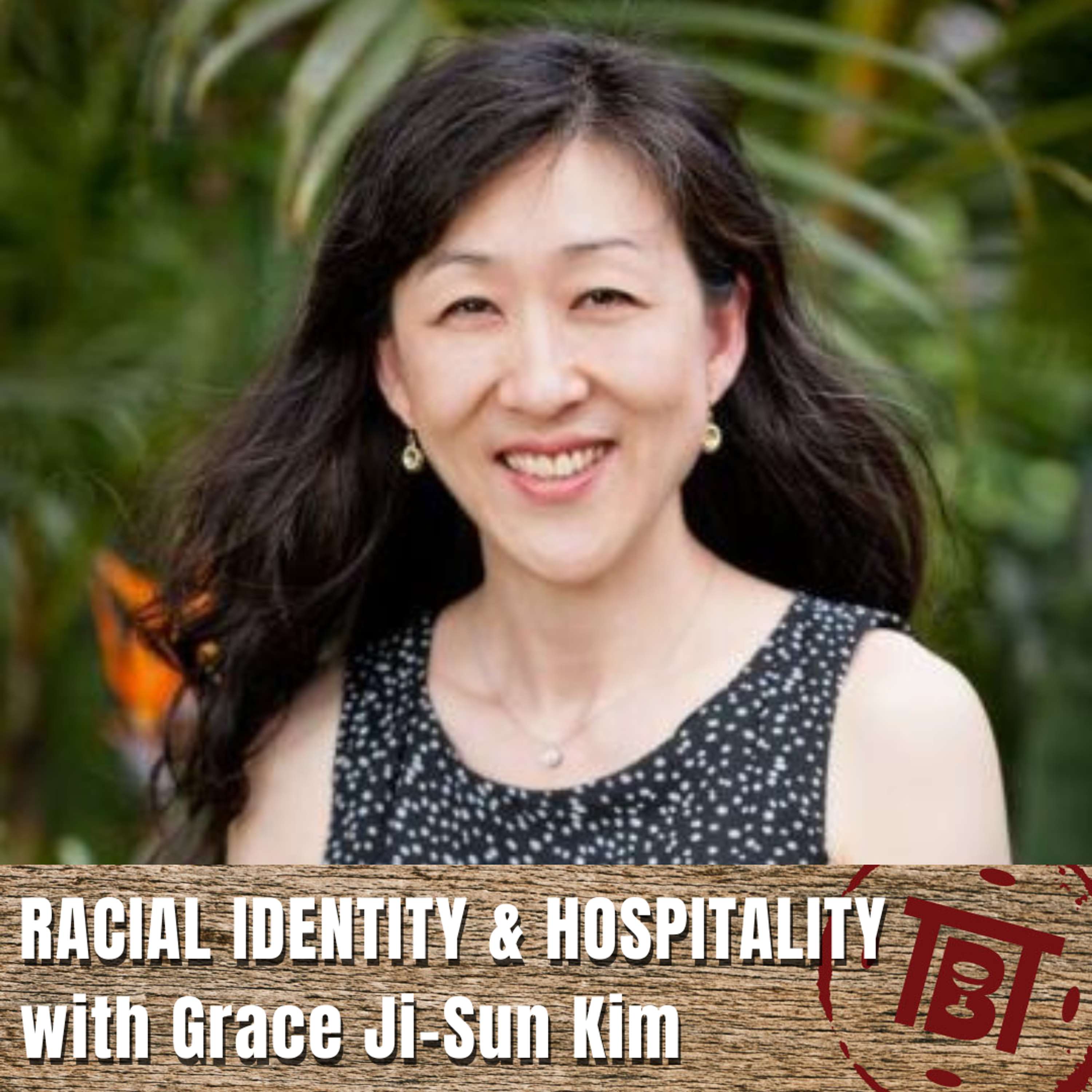 Racial Identity & Hospitality with Grace Ji-Sun Kim