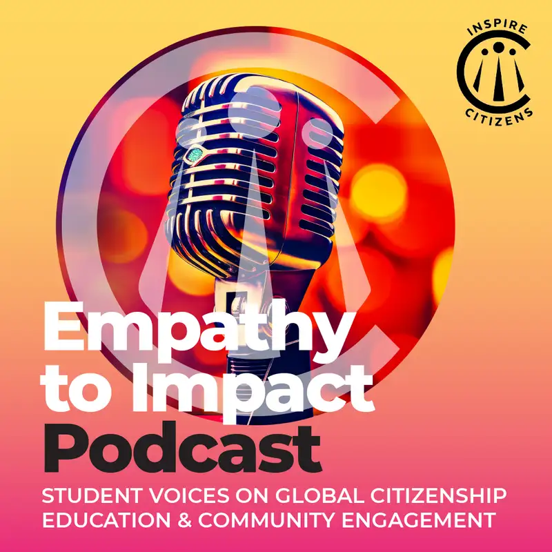 Empathy to Impact: Student Voices on Global Citizenship Education & Community Engagement