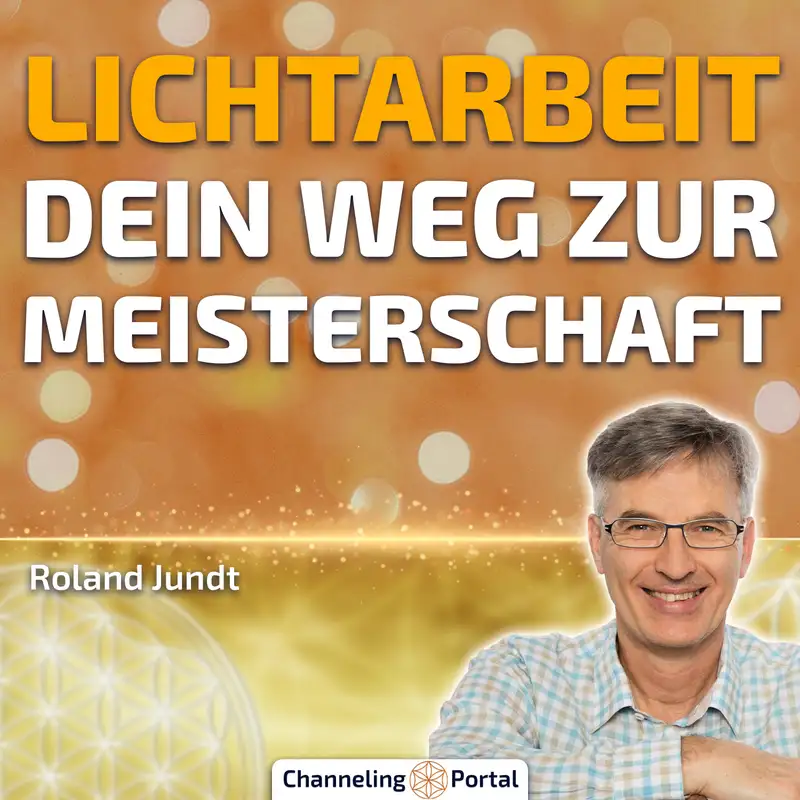 #433 Lichtarbeit: Dein Weg zur Meisterschaft – Roland Jundt
