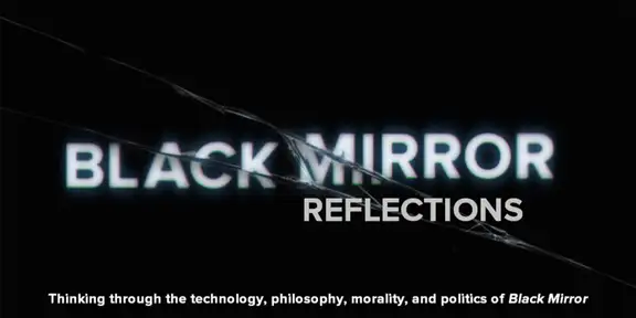 BLACK MIRROR REFLECTIONS