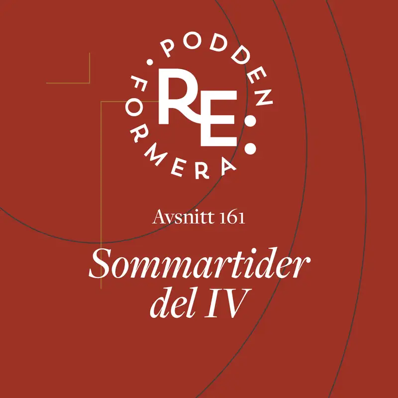 Avsnitt 161 - Sommartider del 4