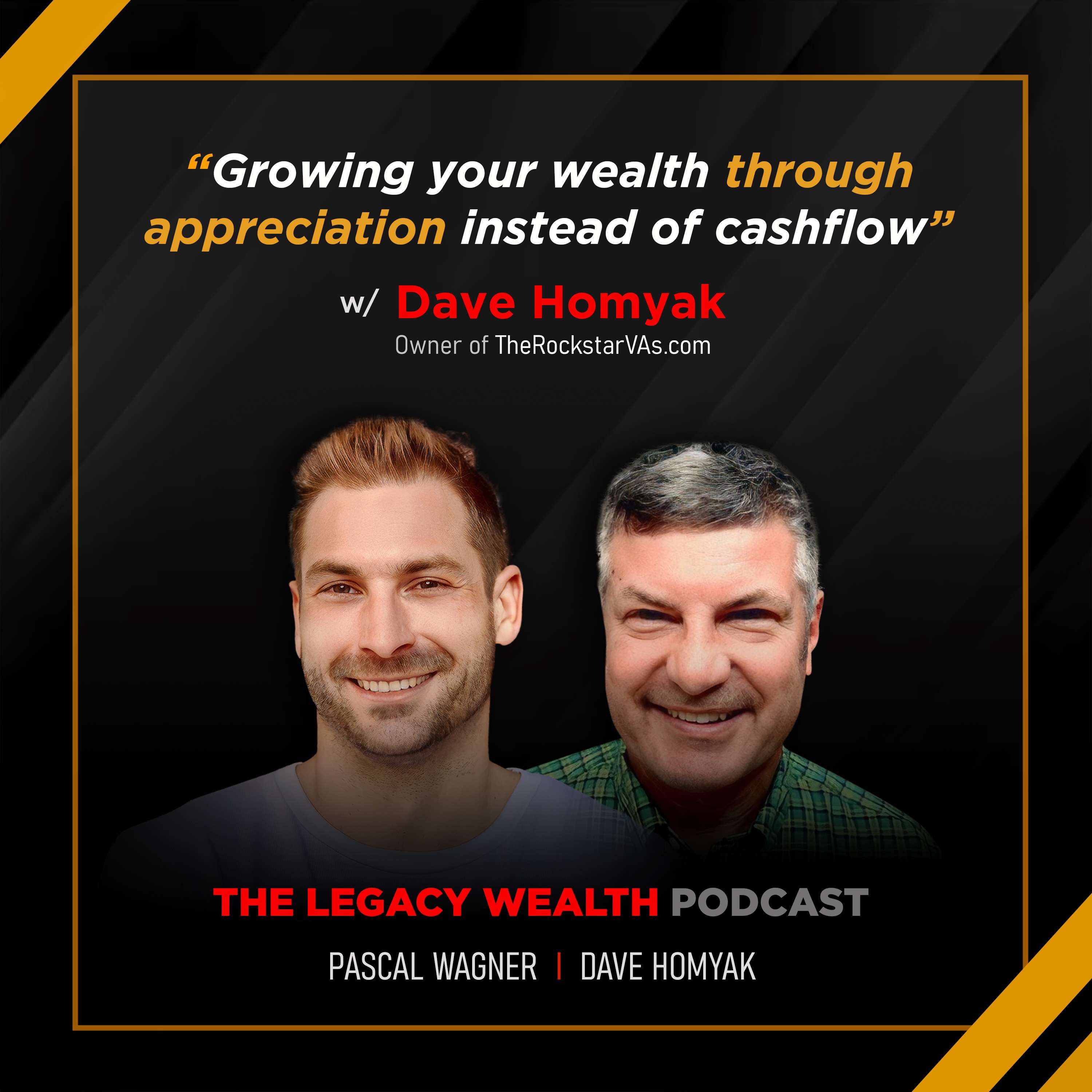 Growing your wealth through appreciation instead of cashflow w/ Dave Homyak, Owner of TheRockstarVAs.com