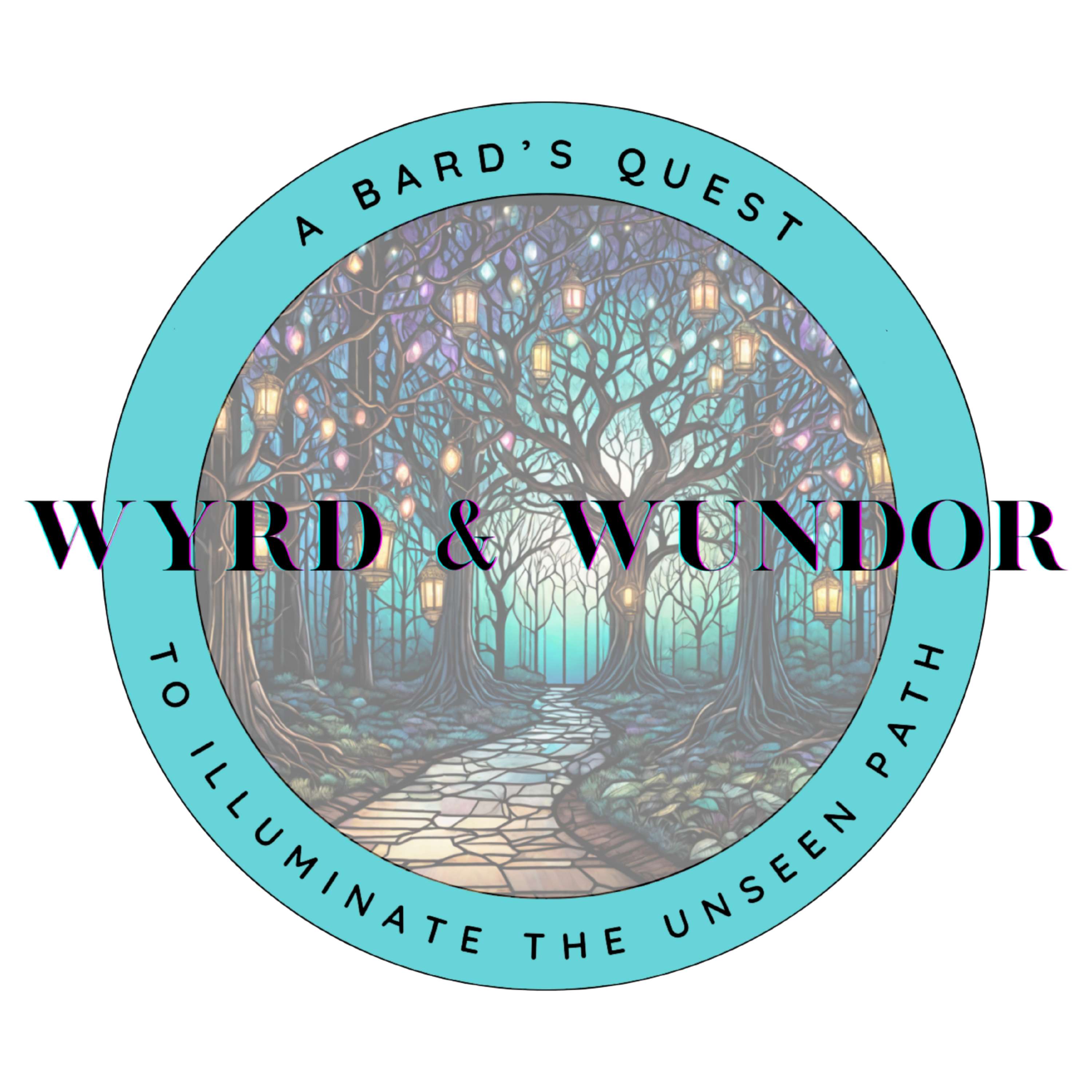 Wyrd & Wundor -  A Podcast to Illuminate the Unseen Path