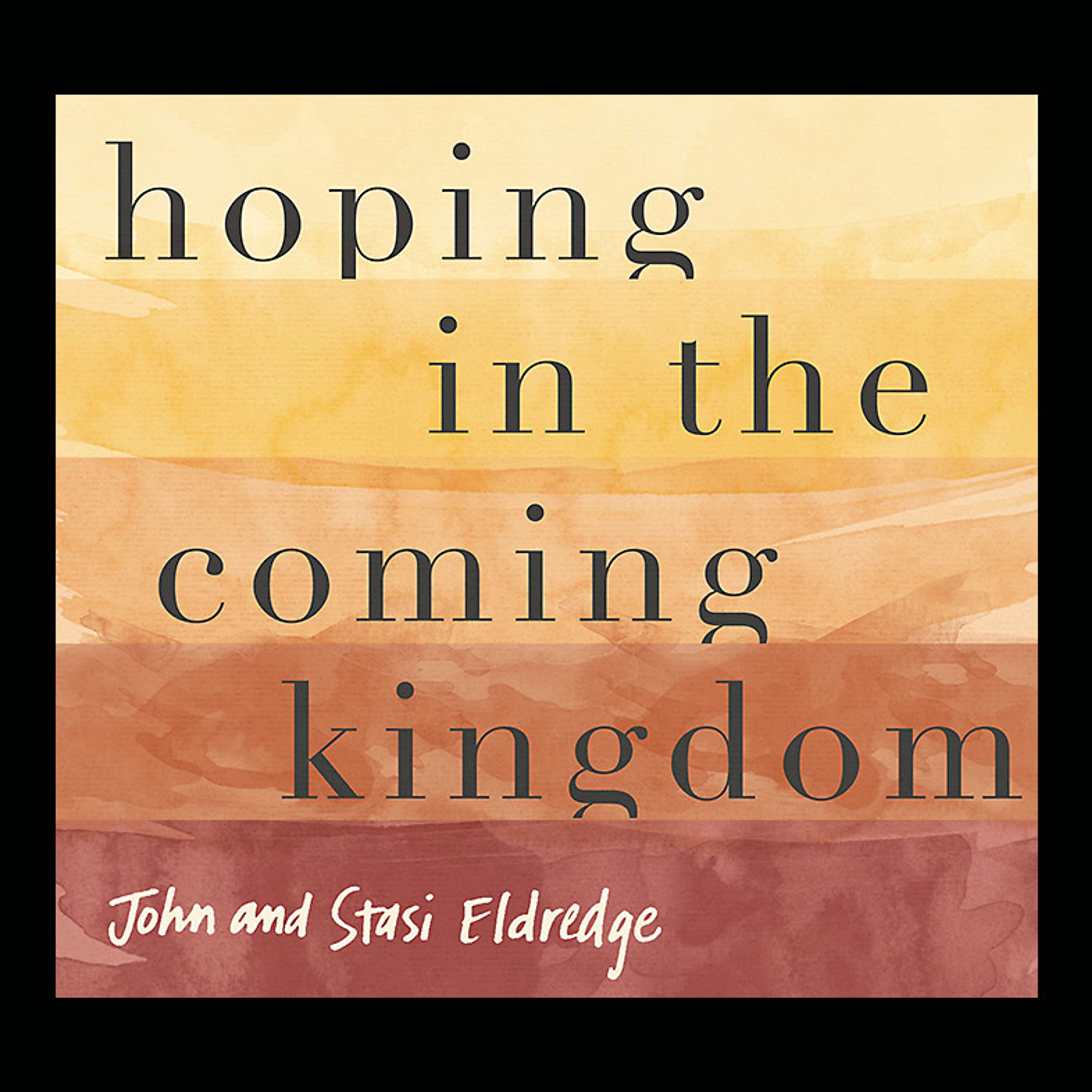 Hoping in the Coming Kingdom – Part 3