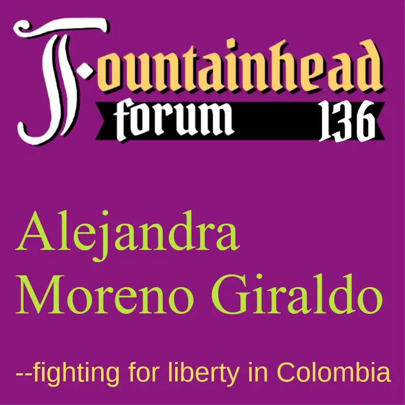 FF-136: Alejandra Moreno Giraldo on fighting for liberty in Colombia