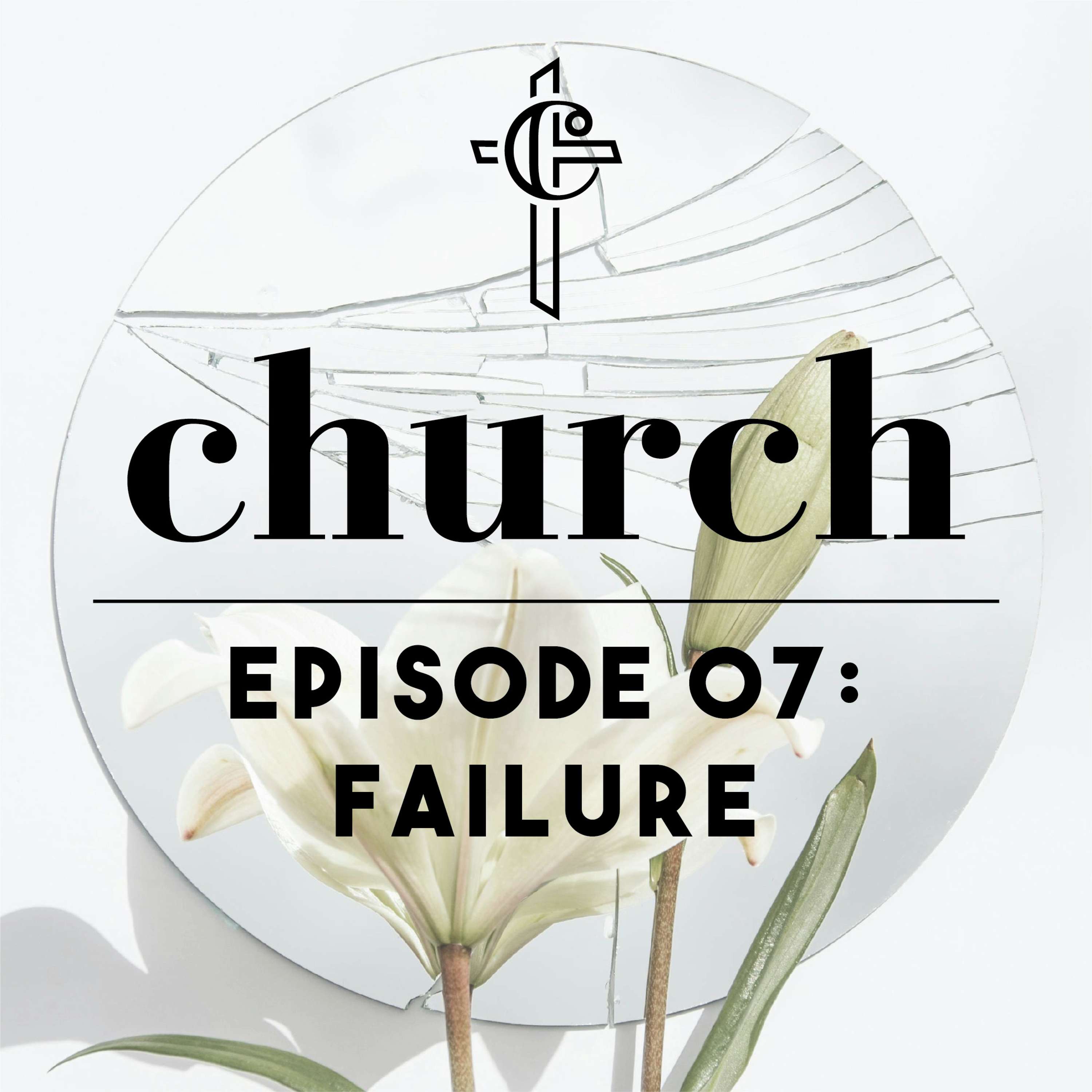 Episode 07: Failure
