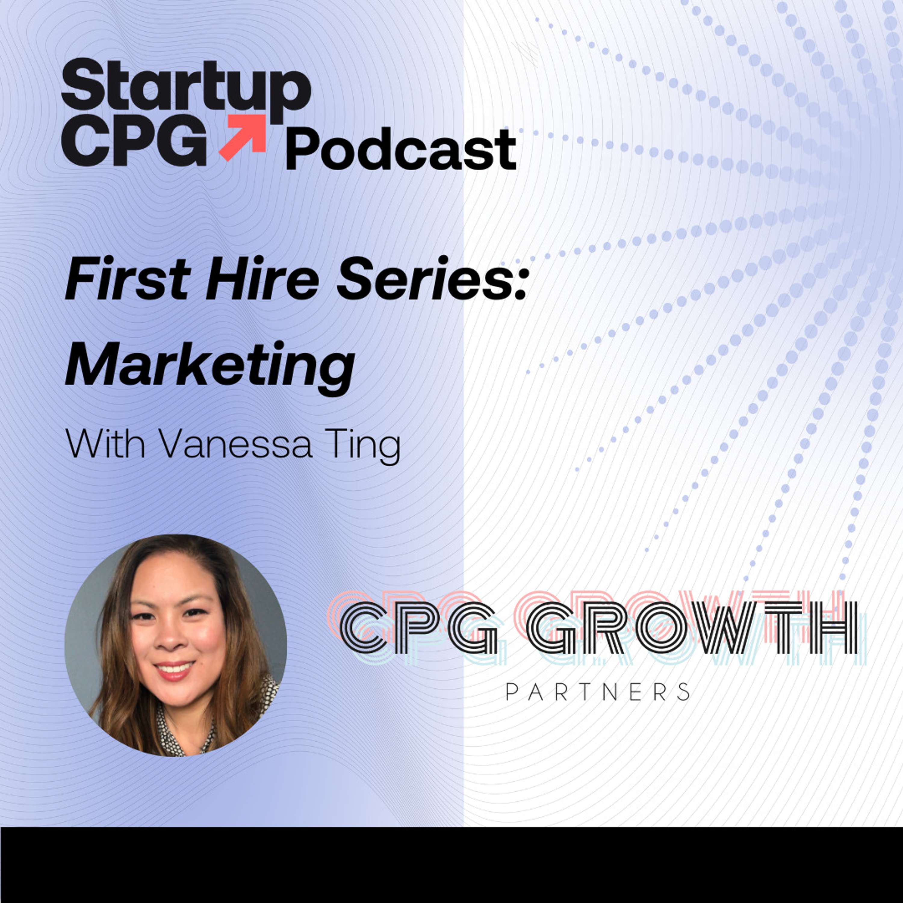 #52 First Hire Series: Marketing with Vanessa Ting - podcast episode cover