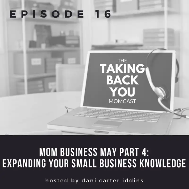 16: Expand Your Small Business Knowledge (MOM BUSINESS MAY Part 4)