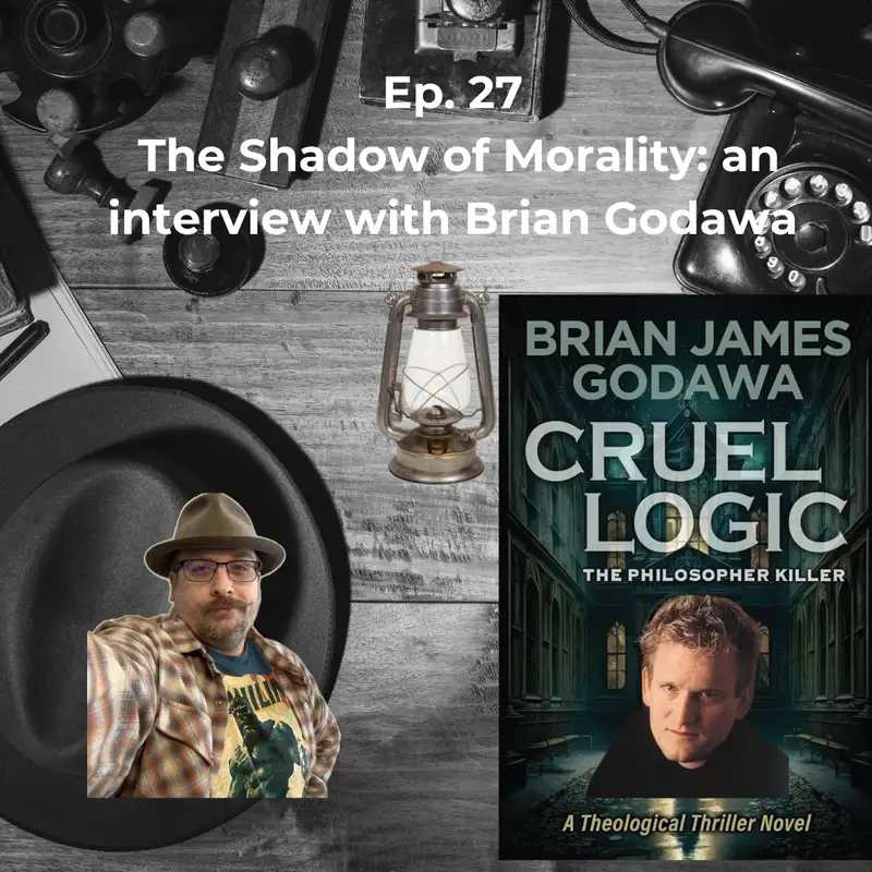 Ep. 27 The Shadow of Morality: an interview with Brian Godawa