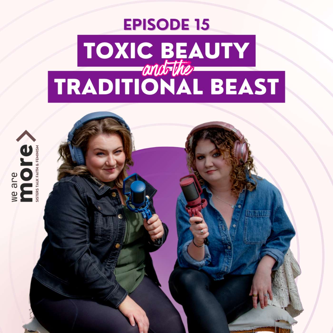 Ep. 15: Toxic Beauty and the Traditional Beast