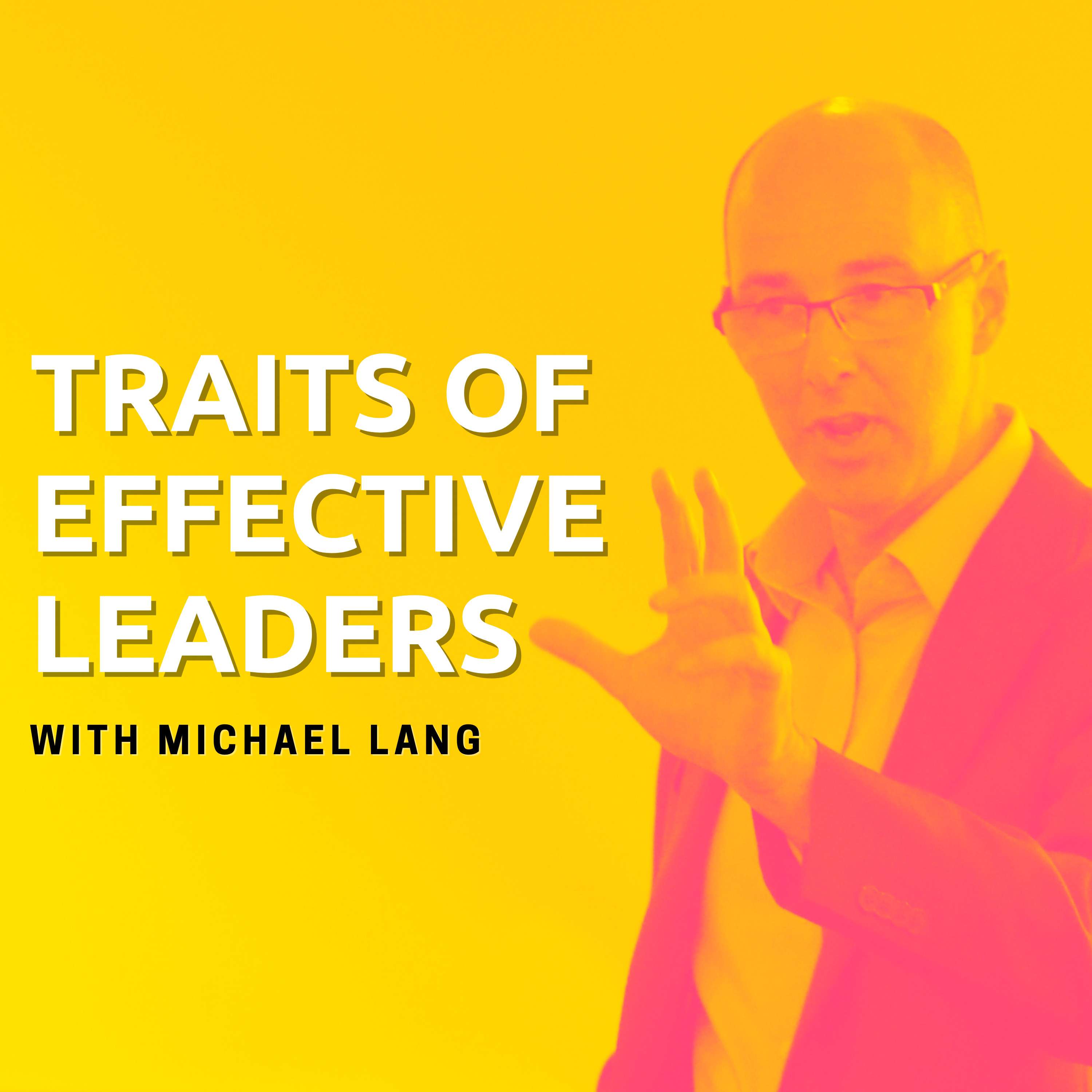 Traits of Effective Leaders - With Michael Lang