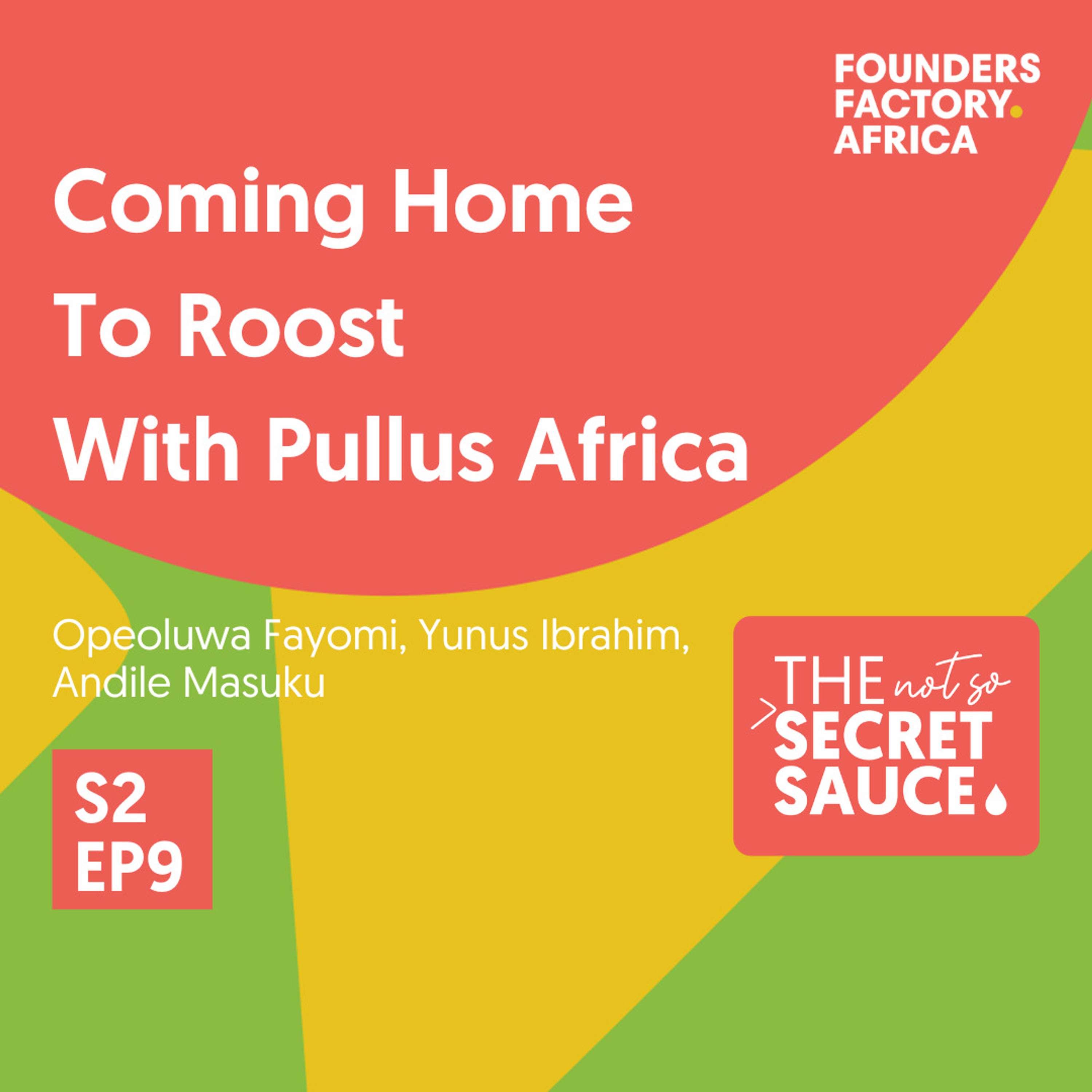 Not So Secret Sauce S2 EP9: Coming Home to Roost with Pullus Africa Not So Secret Sauce S2 EP9: Coming Home to Roost with Pullus Africa
