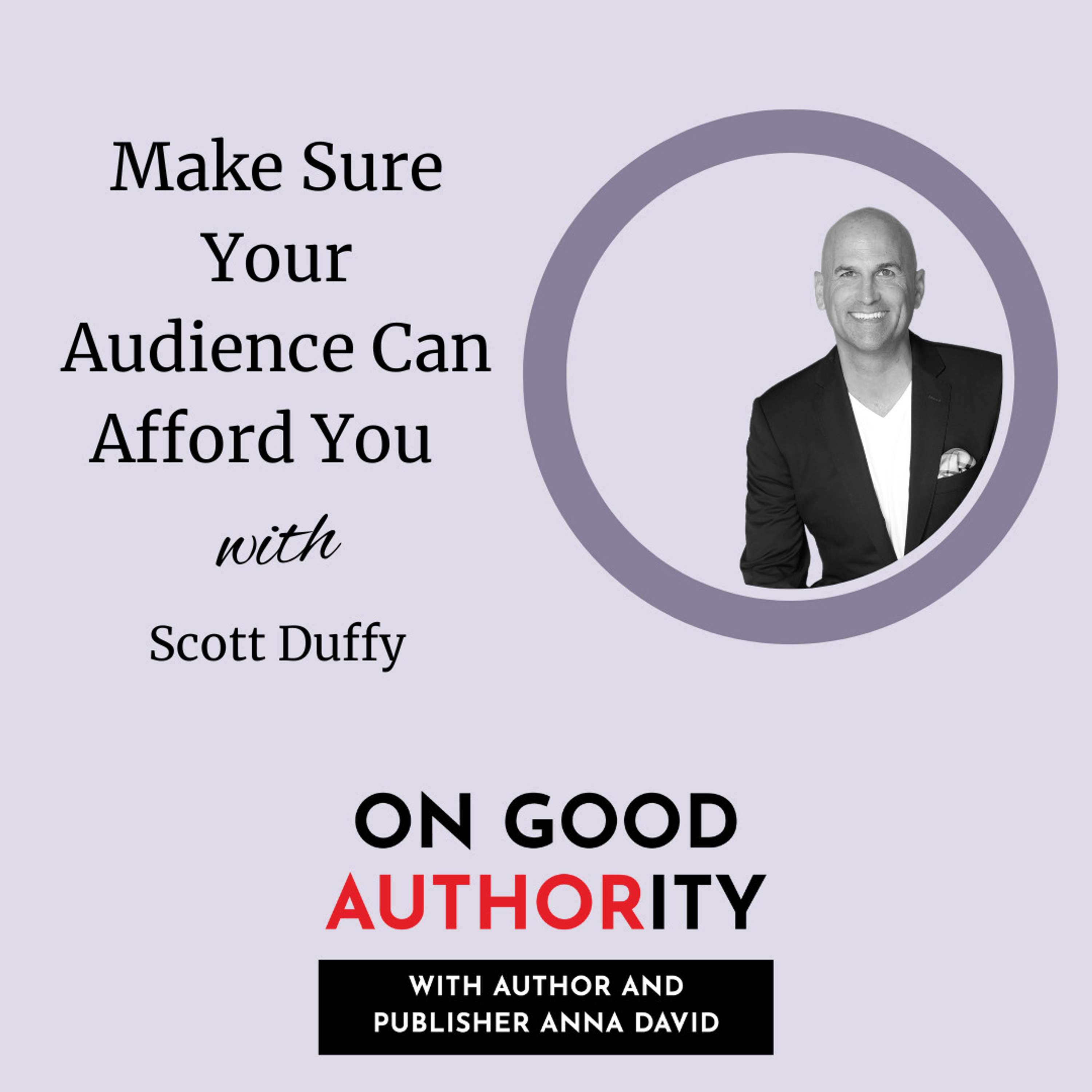Make Sure Your Readers Can Afford You with Scott Duffy