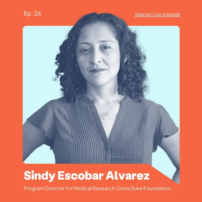 Live Episode - Sindy Escobar Alvarez: The Intersection of Medical Research and Philanthropy