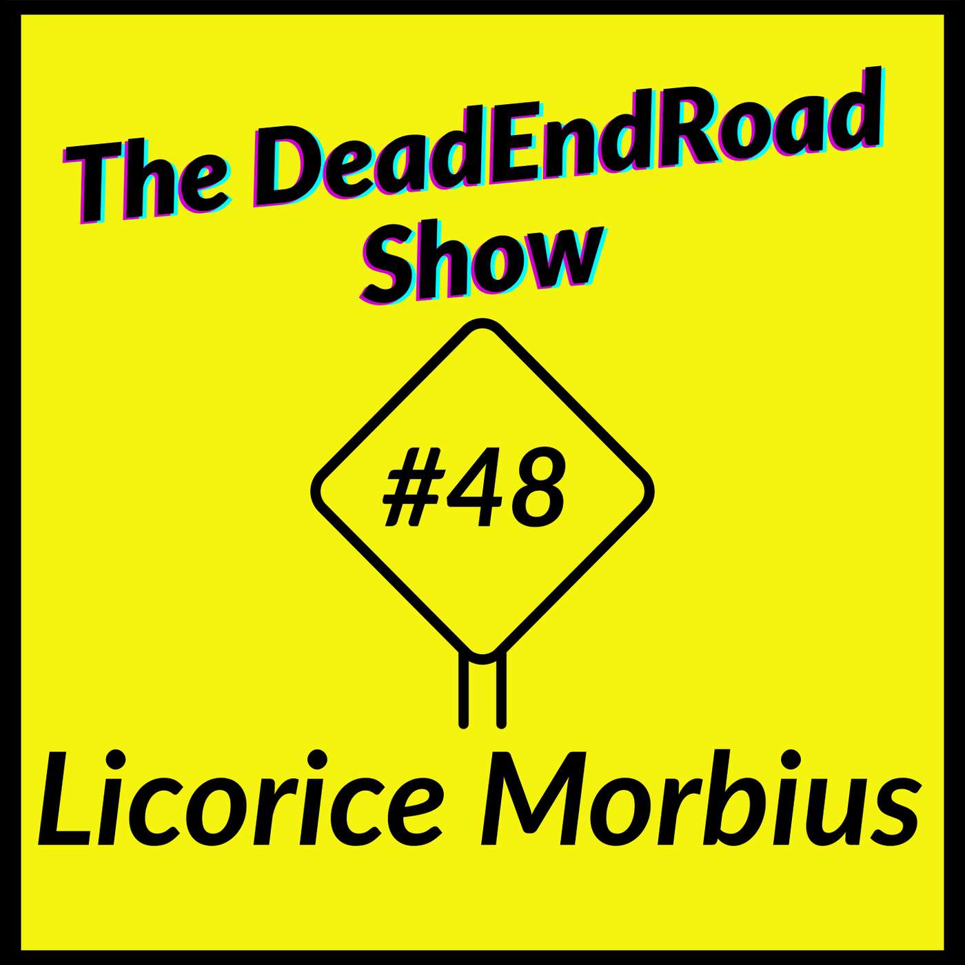 The DeadEndRoad Show #48: Licorice Morbius episode artwork