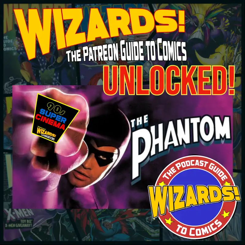 WIZARDS The Podcast Guide To Comics | The Phantom (1996) Patreon UNLOCKED!