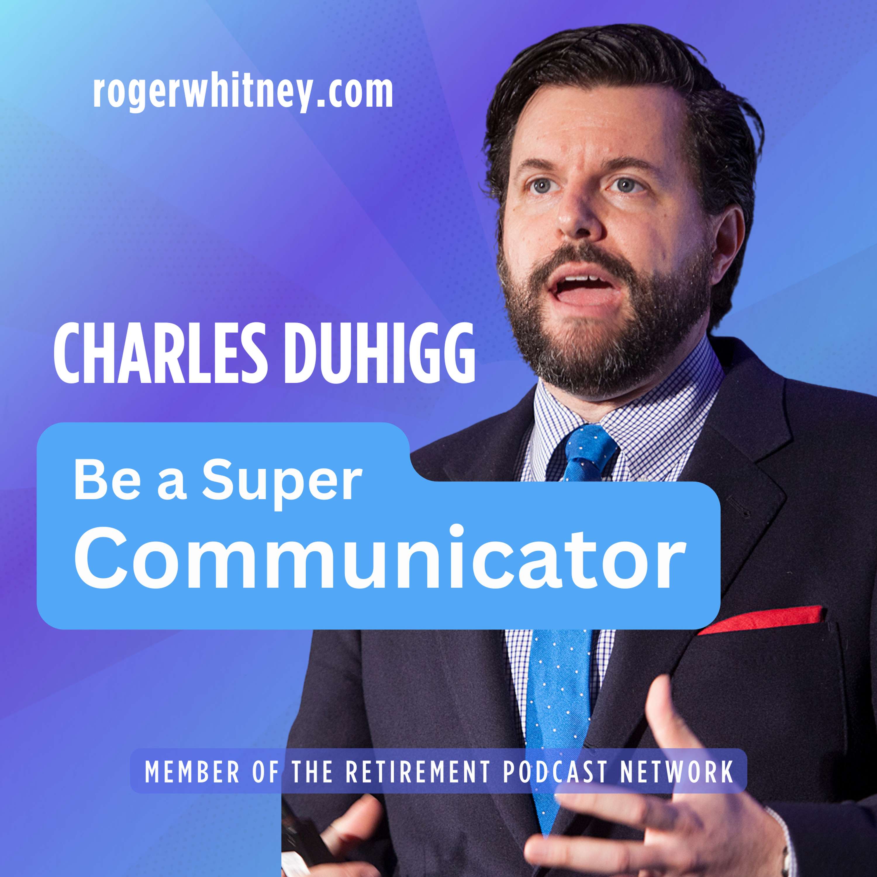 Be a Super Communicator with Charles Duhigg