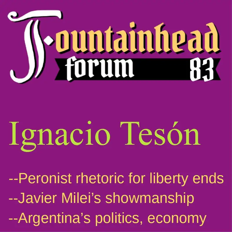 FF-83: Ignacio Tesón on Javier Milei's rise in Argentina, along with politics and economics