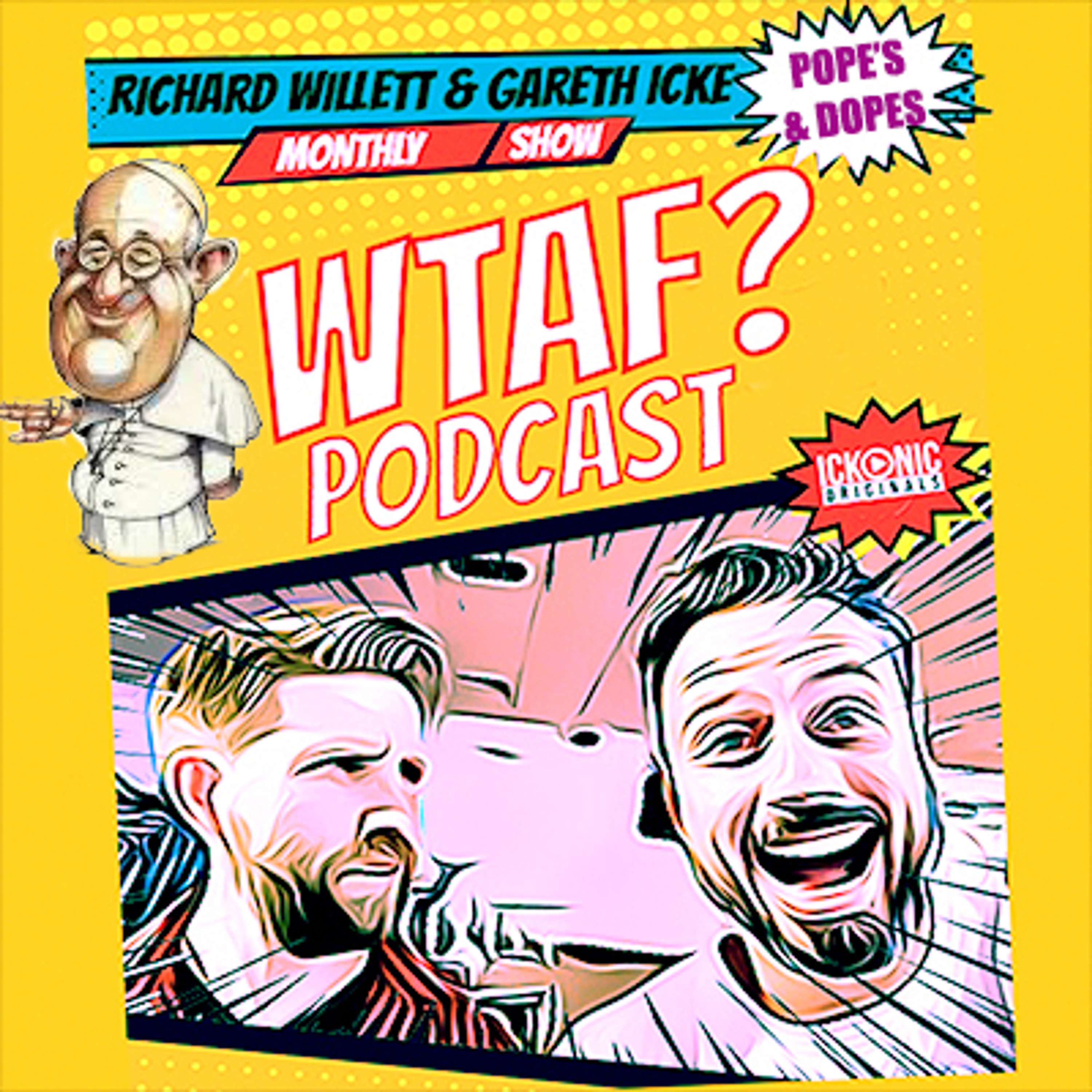 WTAF With Rich & Gaz (Popes and Dopes)