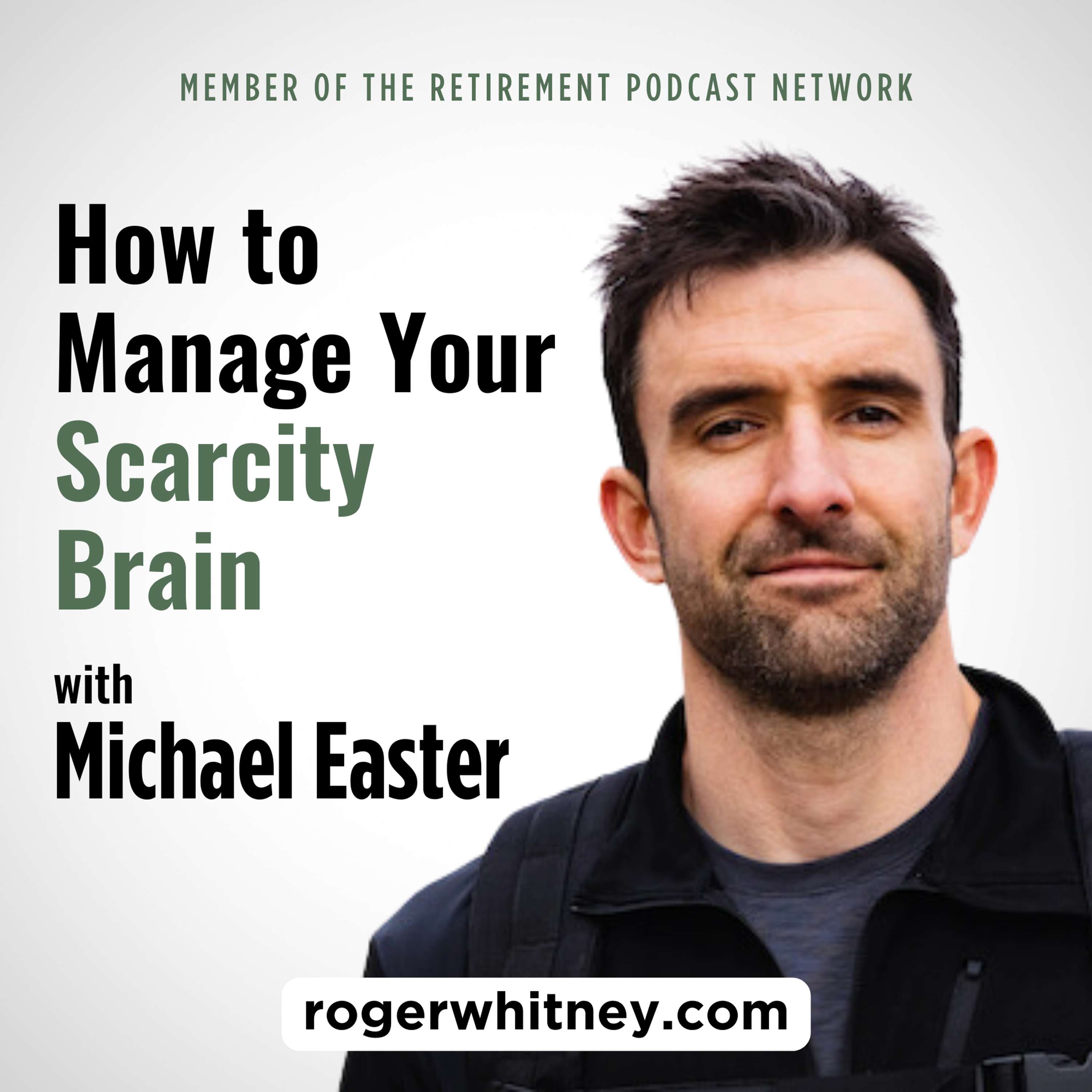 How to Manage Your Scarcity Brain with Michael Easter