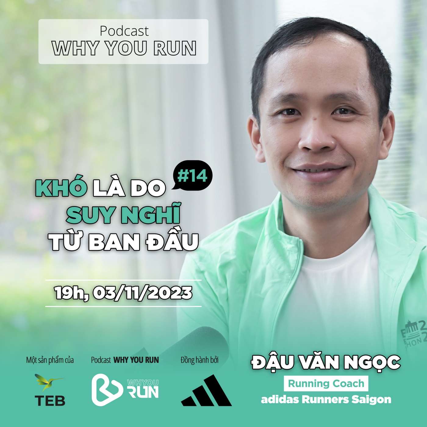 Đậu Văn Ngọc: Khó Là Do Suy Nghĩ Từ Ban Đầu | Tập 14 | Podcast "Why You Run"