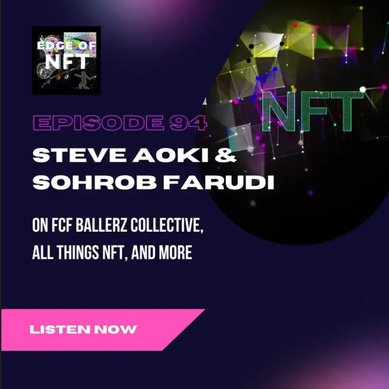 Steve Aoki & Sohrob Farudi Talk FCF Ballerz Collective, All Things NFT, And More...