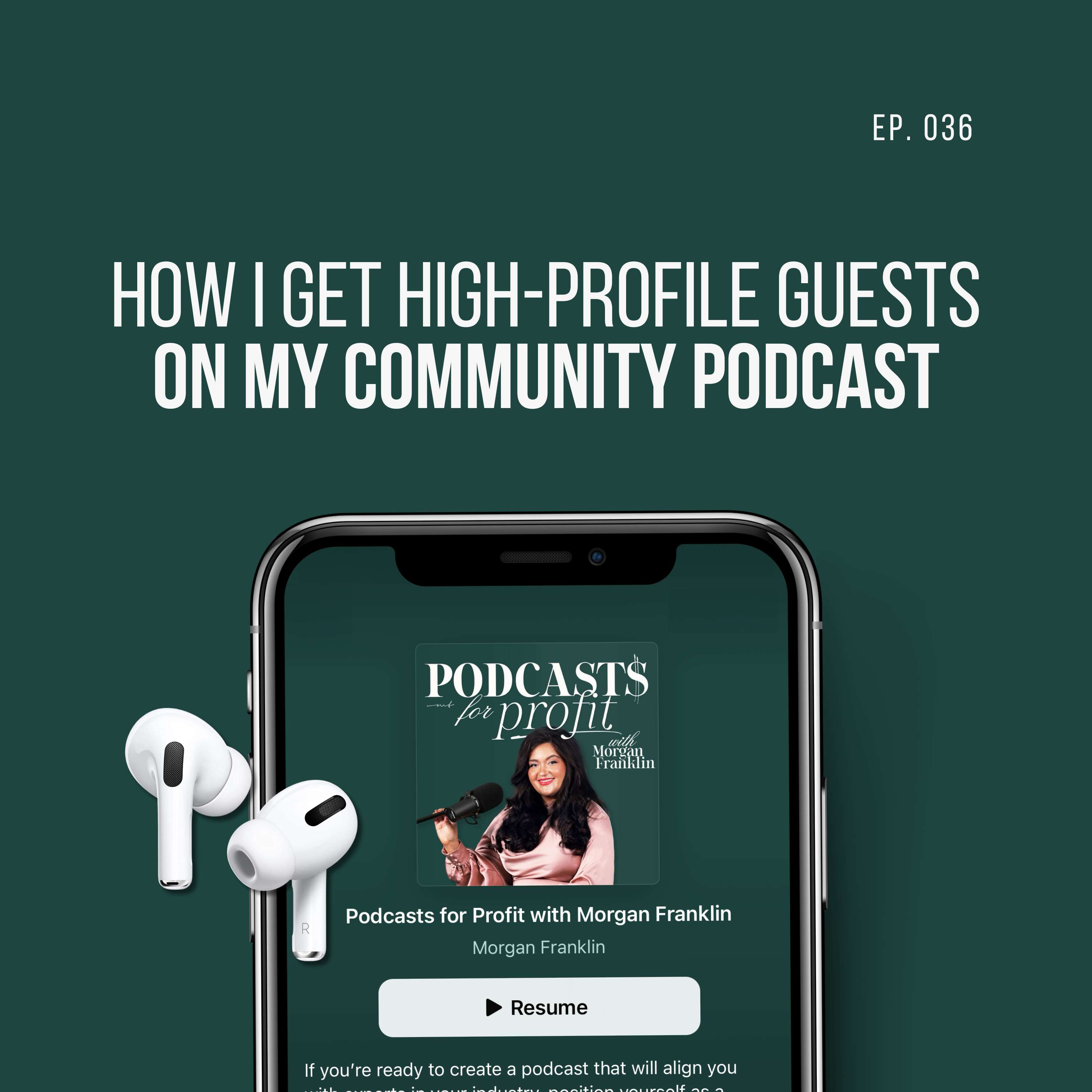 #036: How I Get High-Profile Guests on My Community Podcast