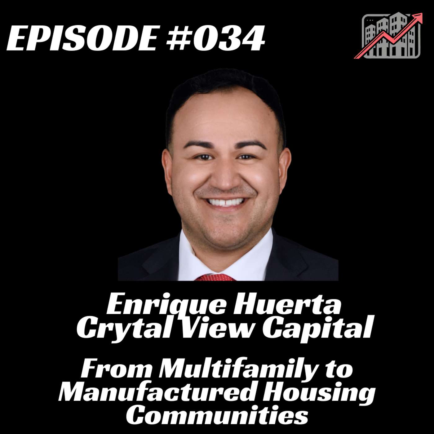 From Multifamily to Manufactured Housing: Enrique Huerta – Crystal View Capital