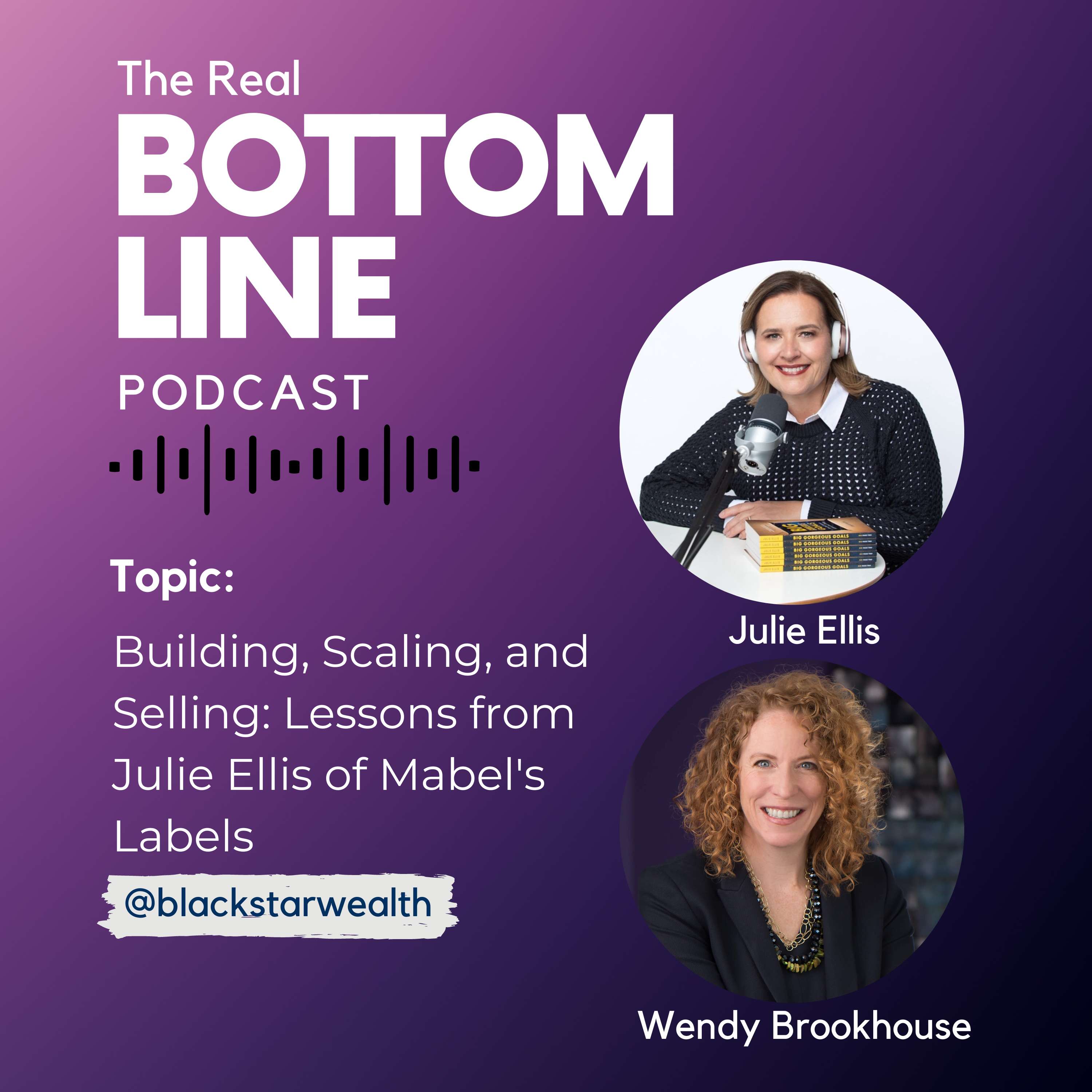 Episode 137 - Building, Scaling, and Selling: Lessons from Julie Ellis of Mabel's Labels