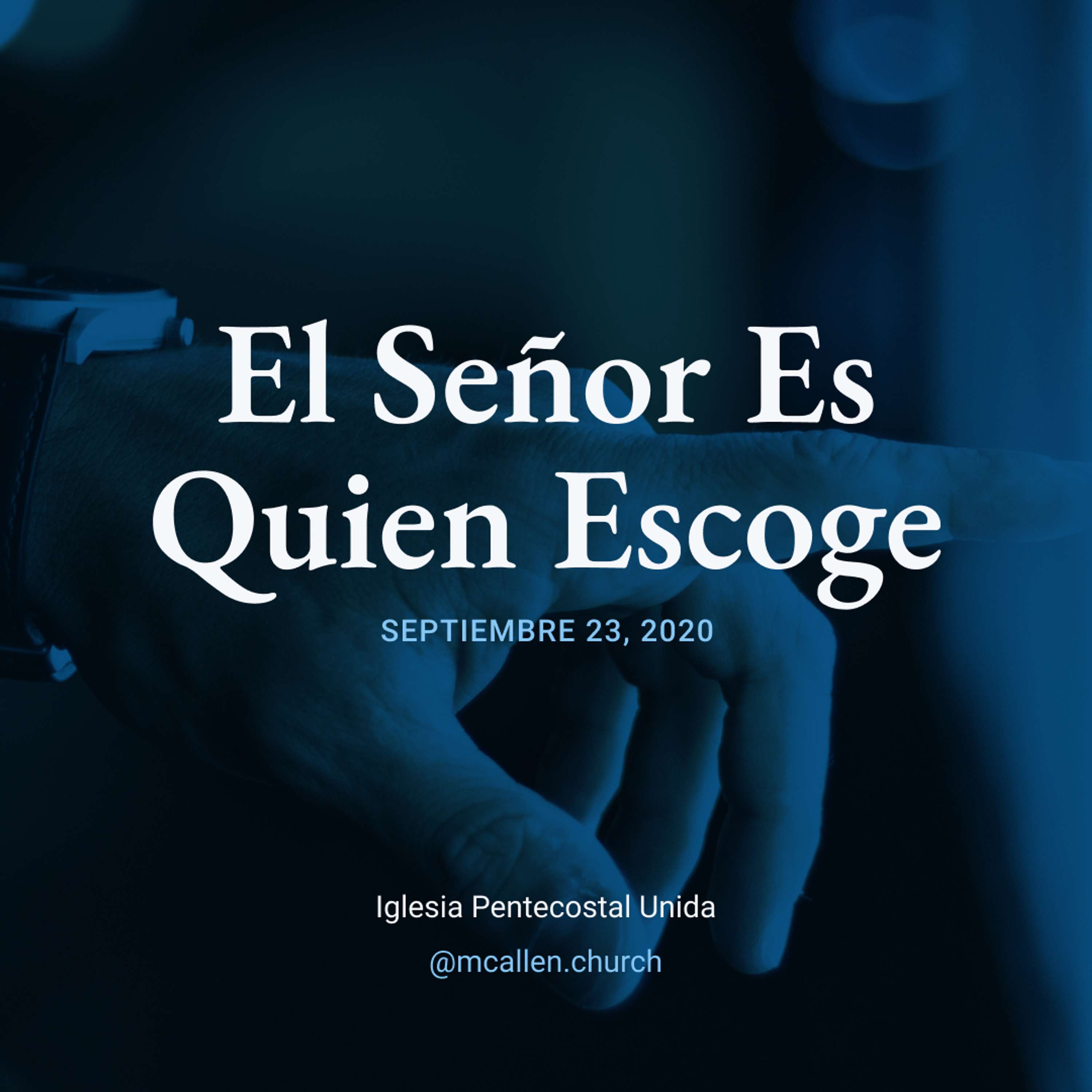 El Señor Es Quien Escoge