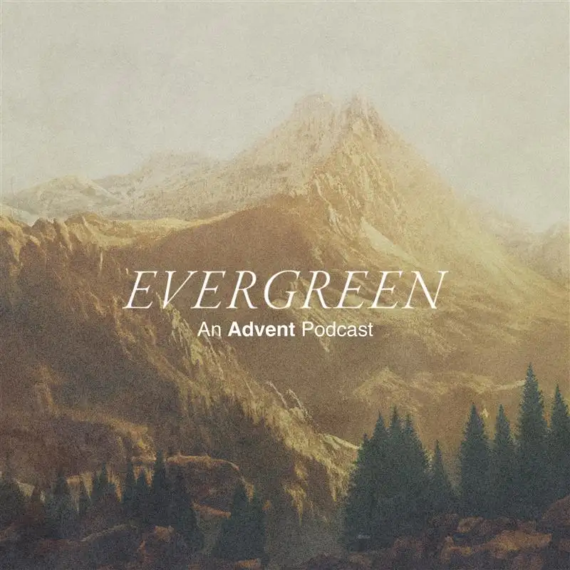 Evergreen: An Advent Podcast - Day 25 | The Christmas Story 