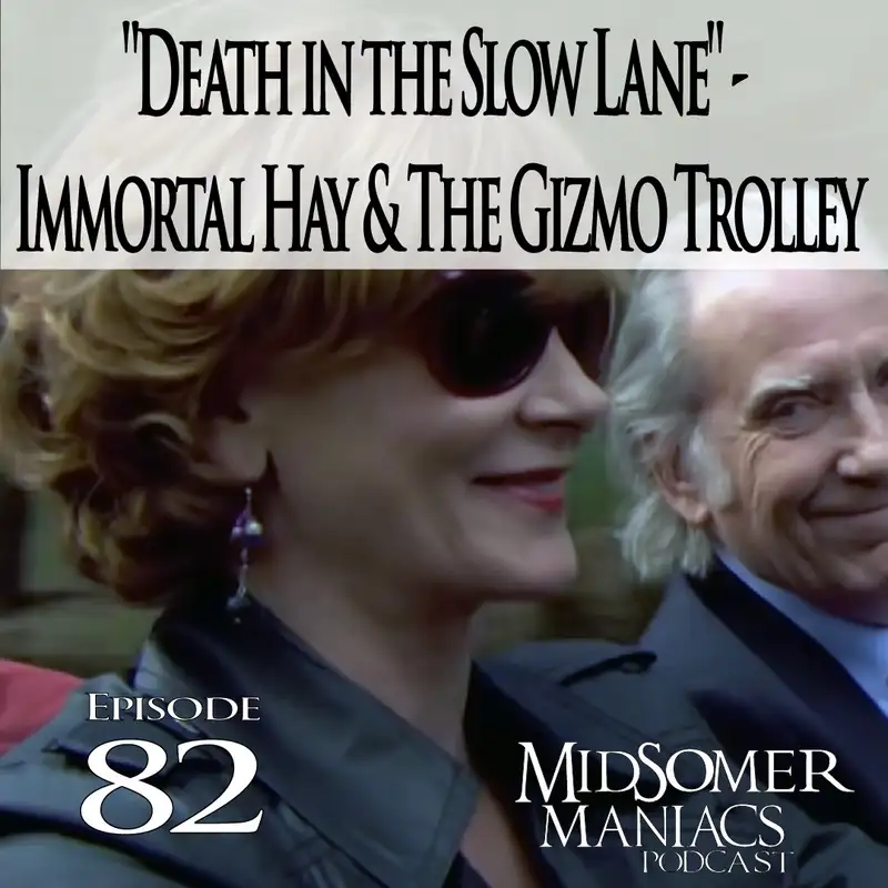 Episode 82 - "Death in the Slow Lane" - Immortal Hay & The Gizmo Trolley    
