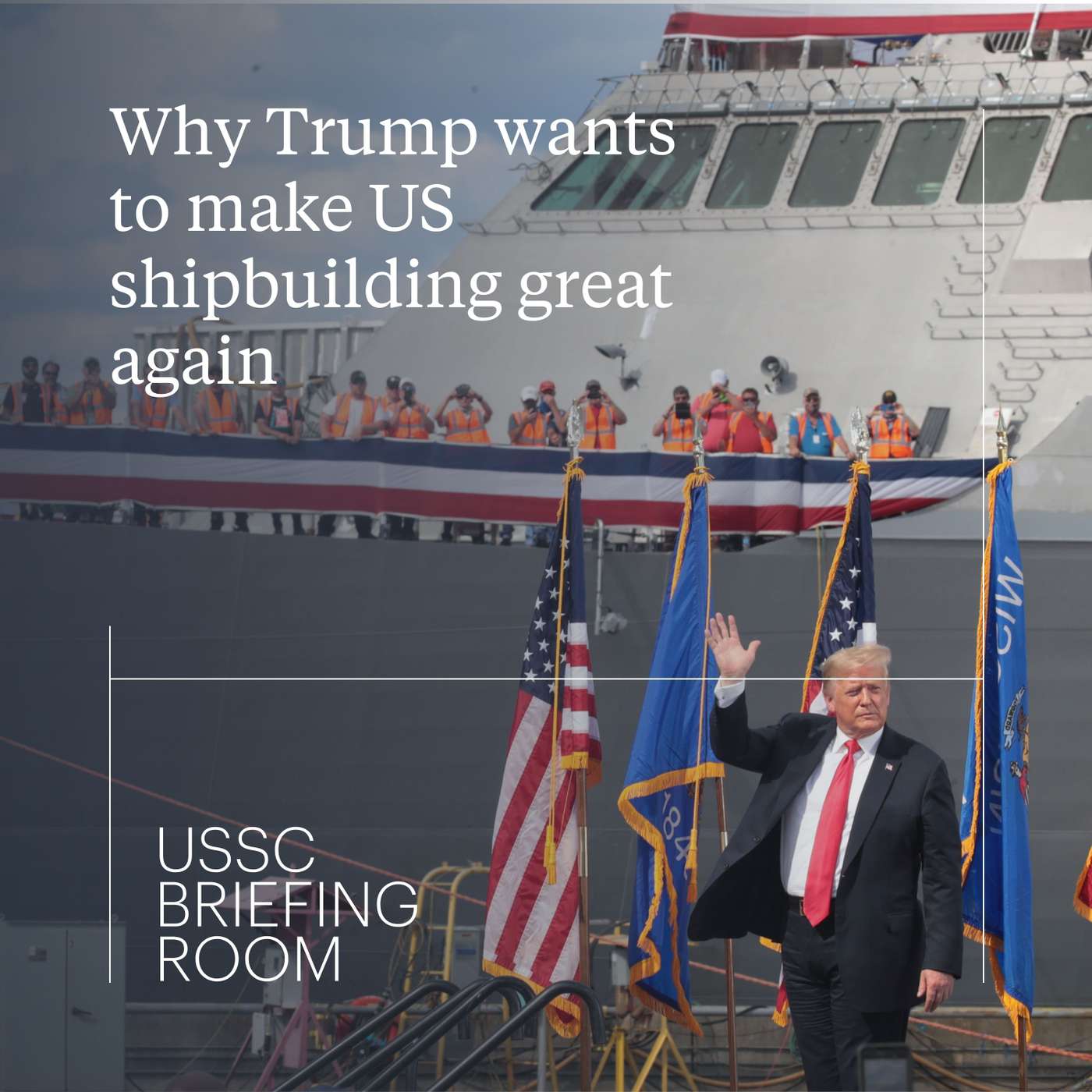 Why Trump wants to make US shipbuilding great again