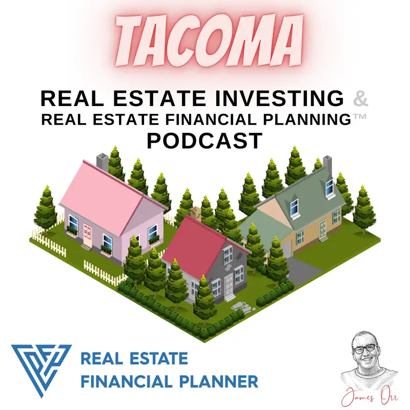 Tacoma Real Estate Investing & Real Estate Financial Planning™ Podcast