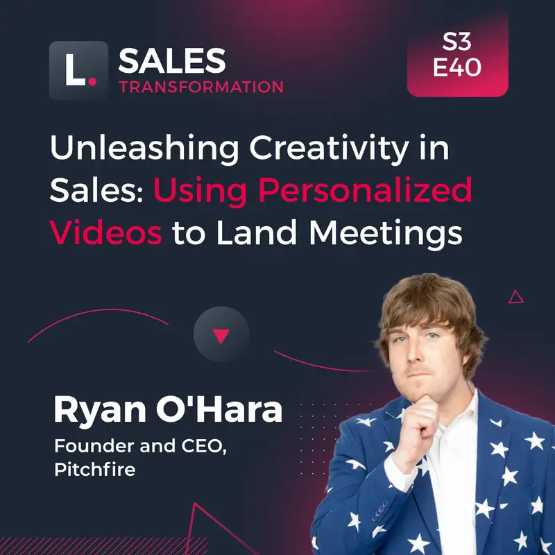 714 - Unleashing Creativity in Sales: Using Personalized Videos to Land Meetings, with Ryan O'Hara