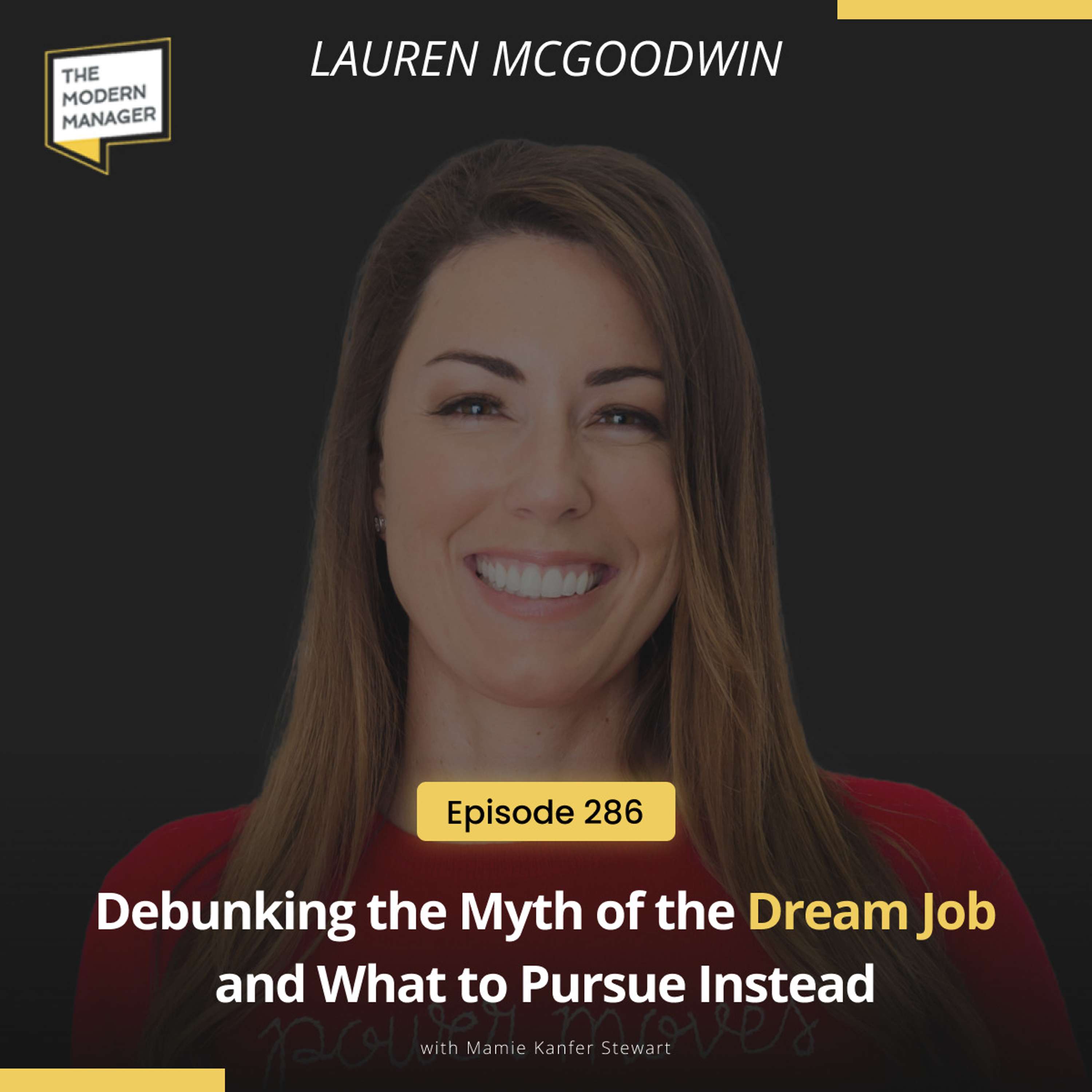 286: Debunking the Myth of the Dream Job and What to Pursue Instead with Lauren McGoodwin