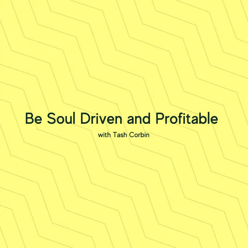 Be Soul Driven and Profitable with Coach Tash Corbin