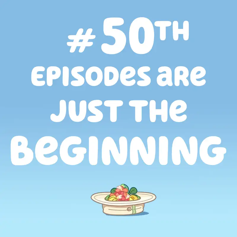 50th Episodes Are Just The Beginning! (BBQ)