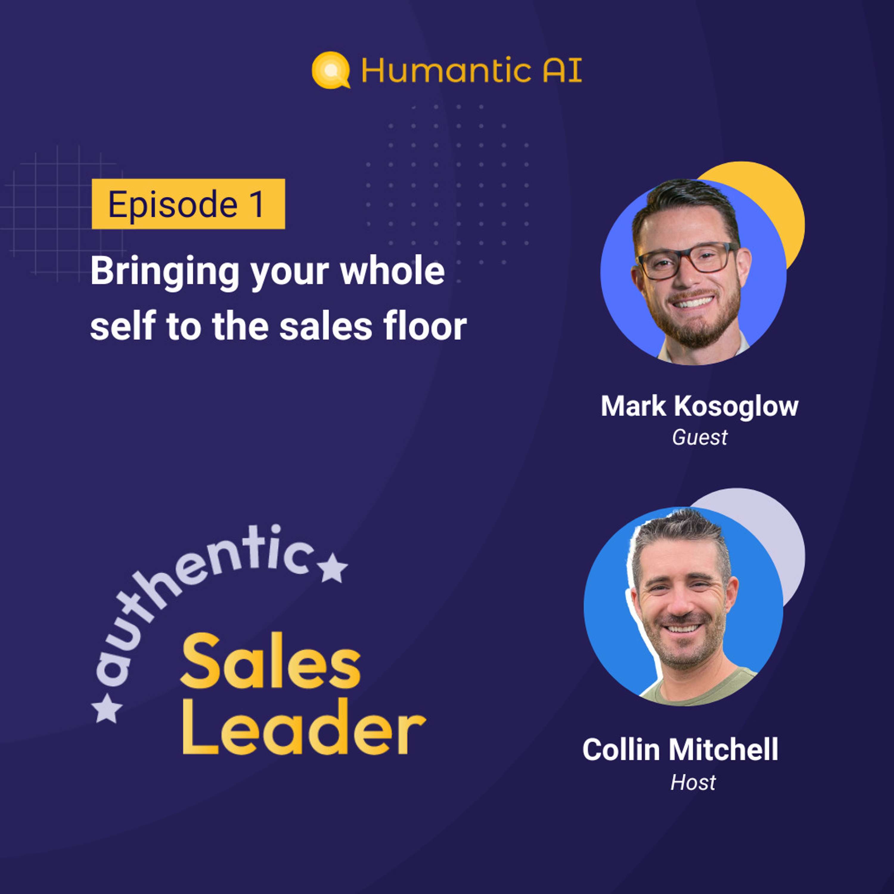 Authentic Sales Leader Mark Kosoglow on bringing your whole self to the sales floor