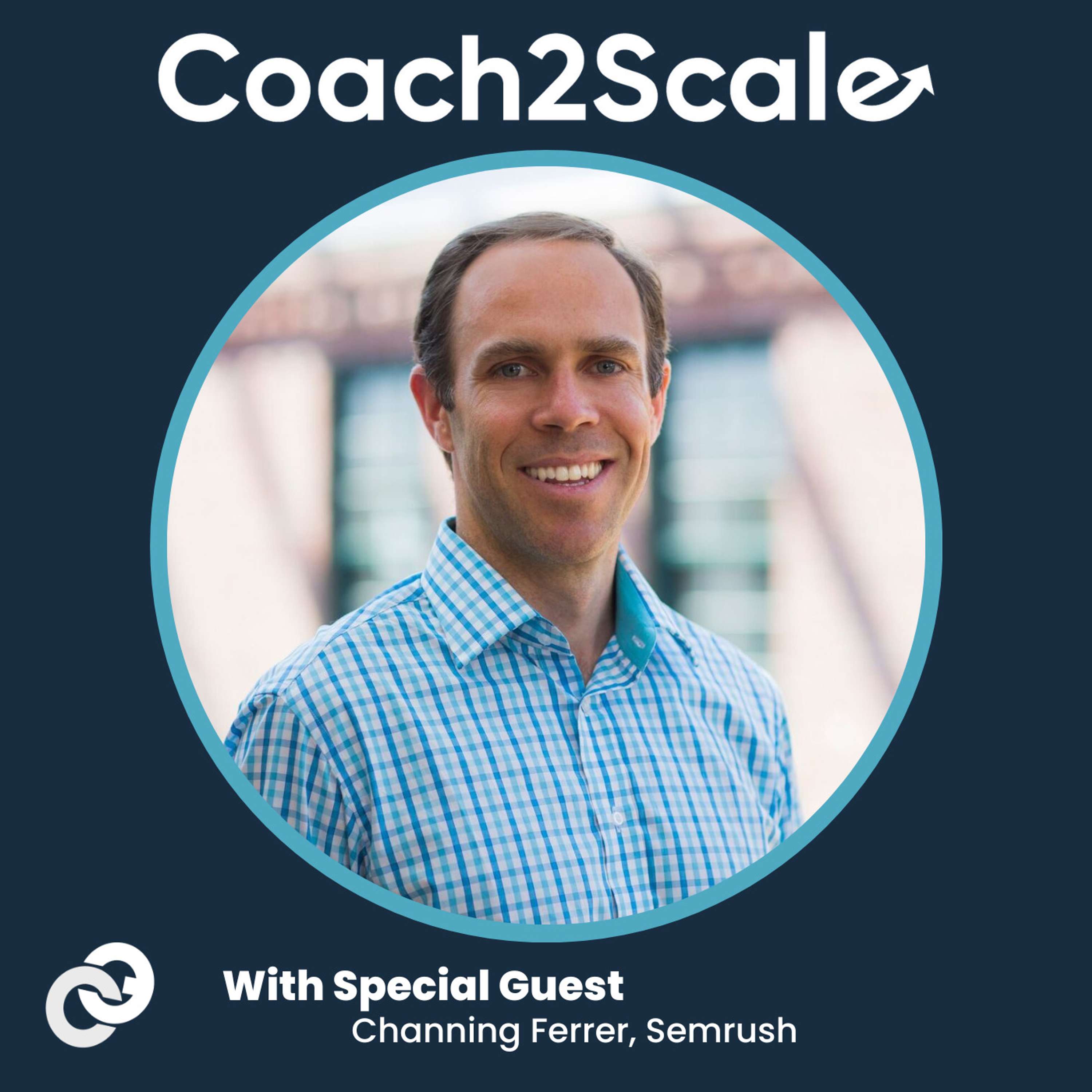 Decide on the D Players - Channing Ferrer - Coach2Scale - Episode # 027