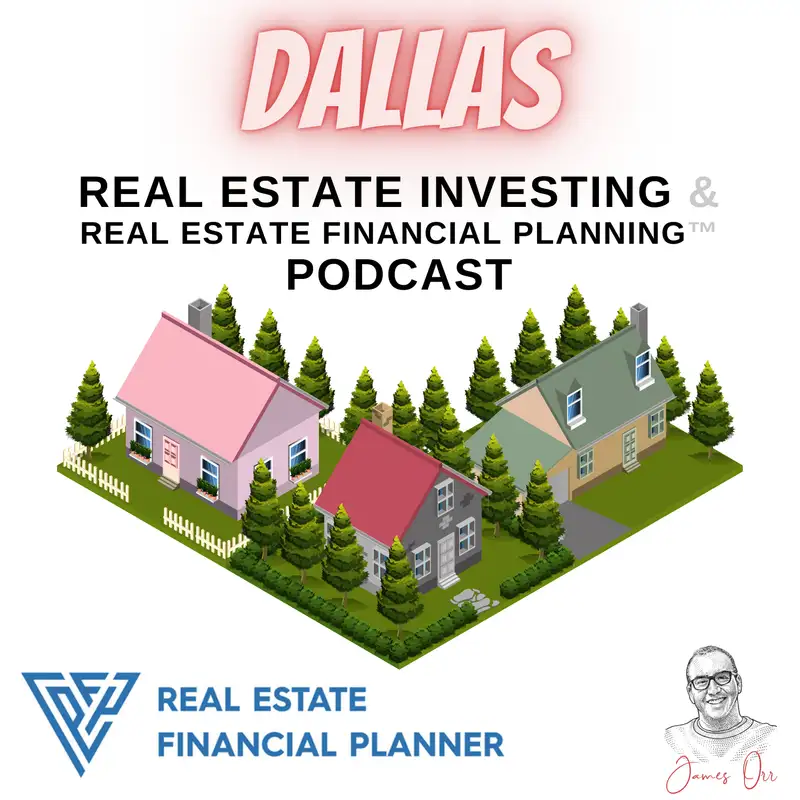 Dallas Real Estate Investing & Real Estate Financial Planning™ Podcast