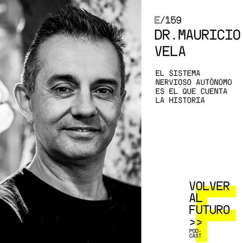 #159 Dr. Mauricio Vela - El sistema nervioso autónomo es el que cuenta la historia