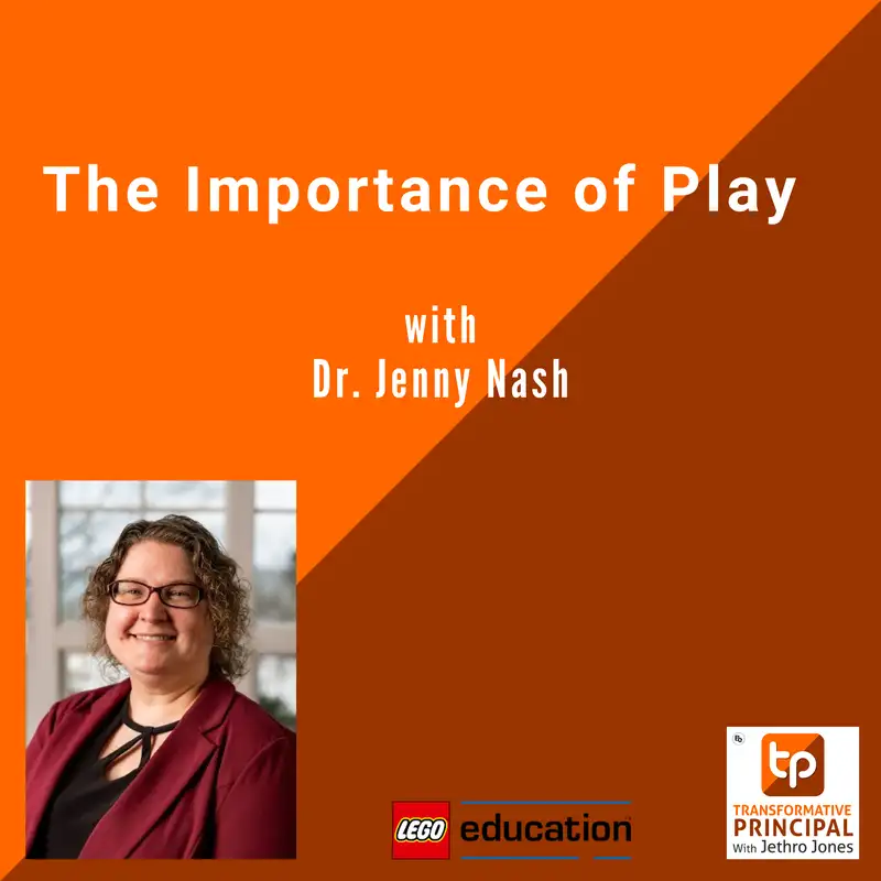 The Importance of Play with Dr. Jenny Nash from LEGO Transformative Principal 594