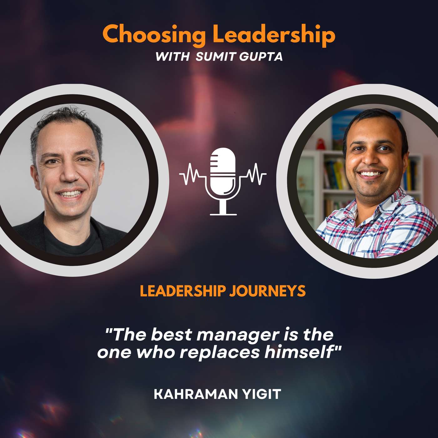 Leadership Journeys [242] - Kahraman Yigit - "The best manager is the one who replaces himself"
